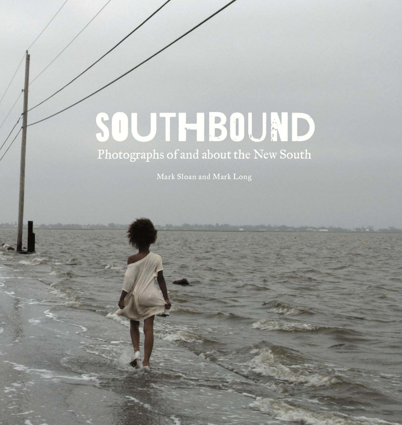 'Southbound: Photographs of and about the New South'